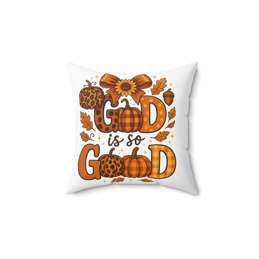 Fall Festive God is So Good Spun Polyester Square Pillow, Home Decor Accent, Personalized Cushion Cover, Thanksgiving Decoration, Autumn
